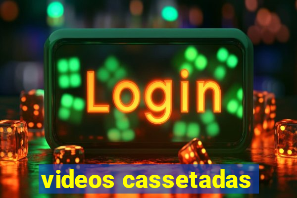 videos cassetadas