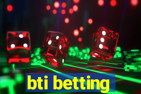 bti betting