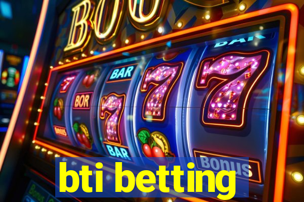 bti betting