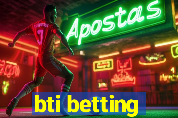 bti betting