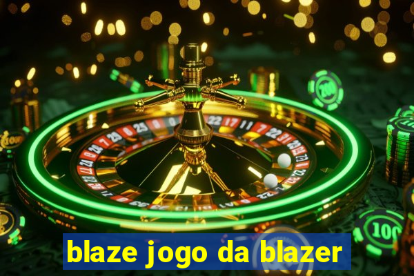 blaze jogo da blazer