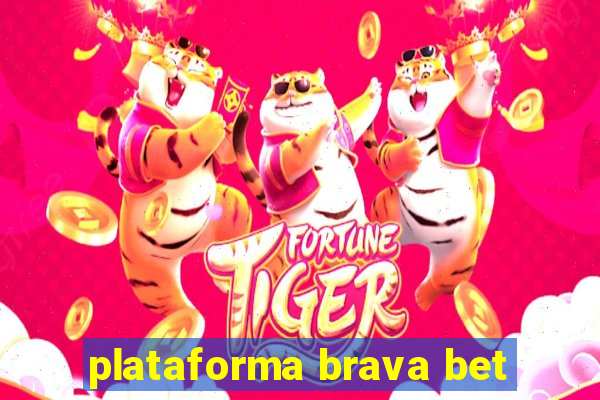 plataforma brava bet