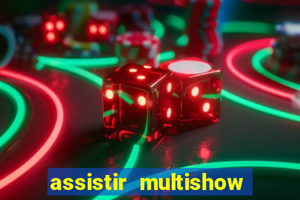 assistir multishow online gratis