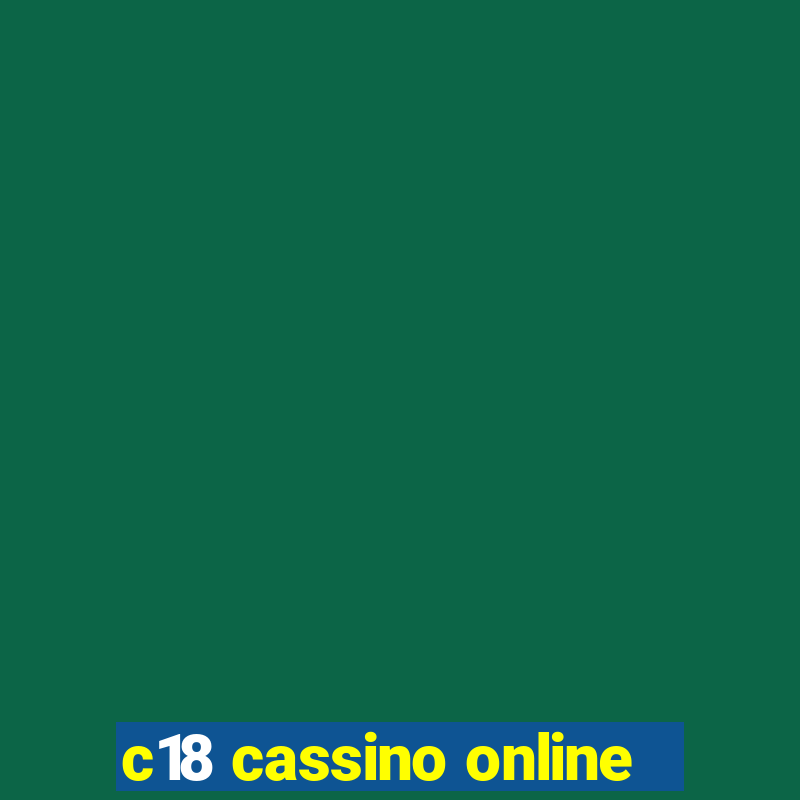 c18 cassino online