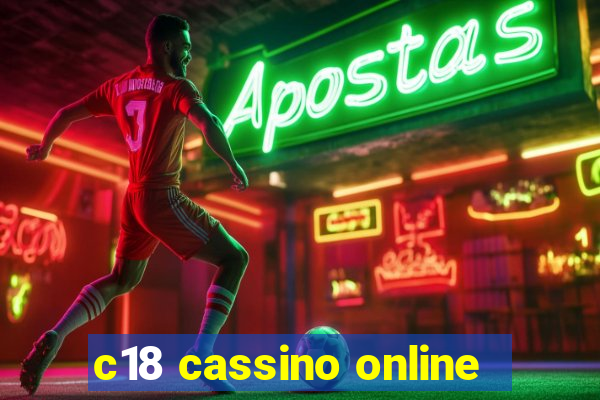 c18 cassino online