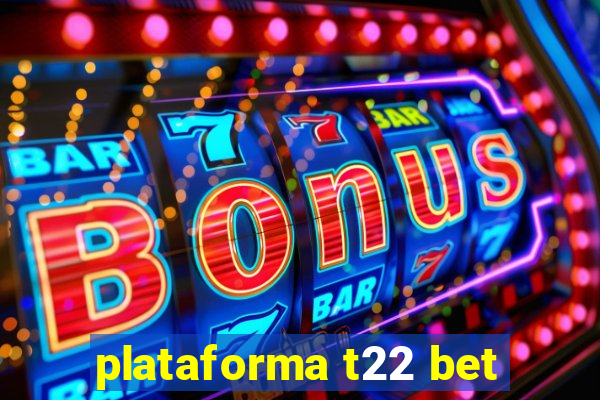 plataforma t22 bet