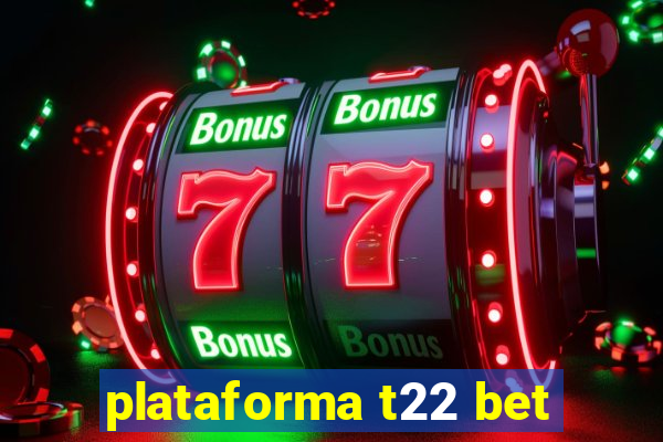 plataforma t22 bet