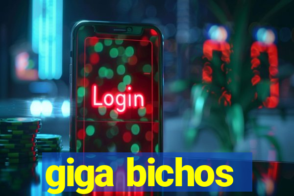 giga bichos