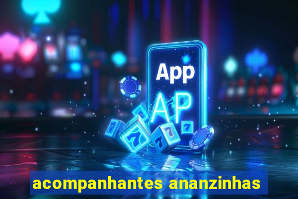 acompanhantes ananzinhas