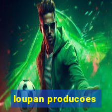 loupan producoes