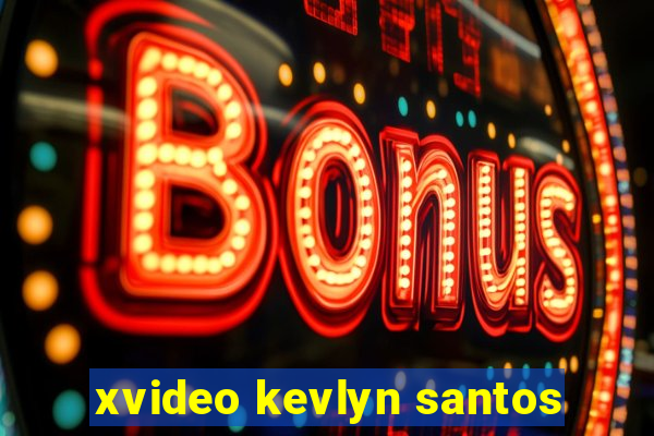 xvideo kevlyn santos