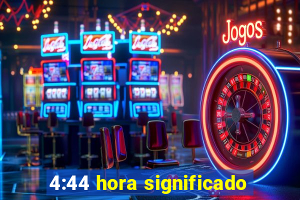 4:44 hora significado