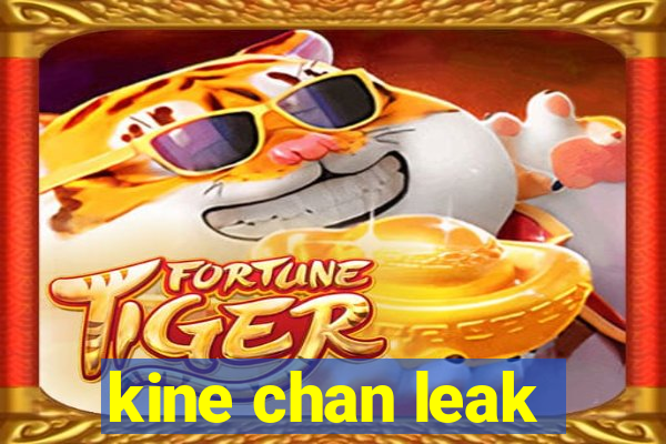 kine chan leak