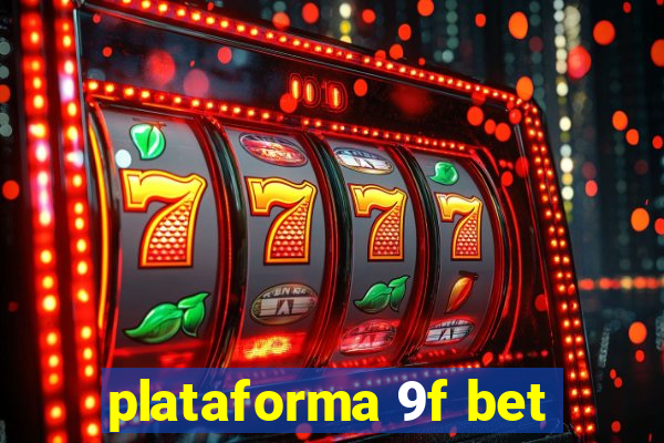 plataforma 9f bet