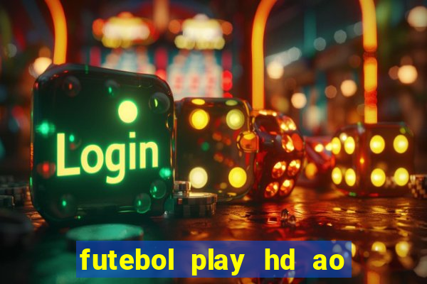 futebol play hd ao vivo agora