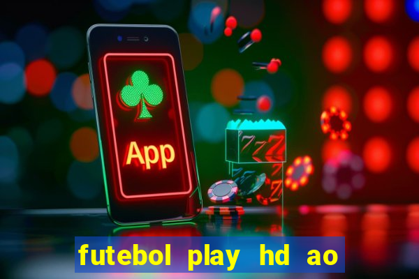 futebol play hd ao vivo agora