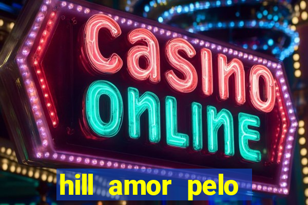 hill amor pelo jogo torrent