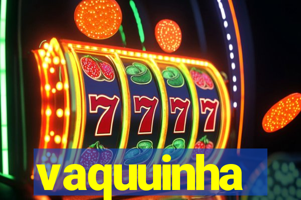 vaquuinha