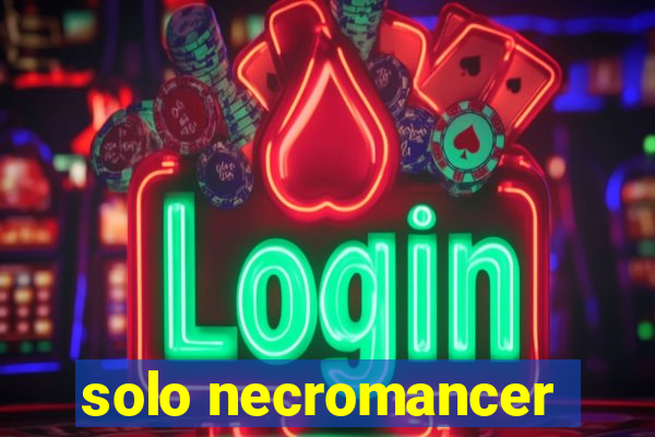 solo necromancer