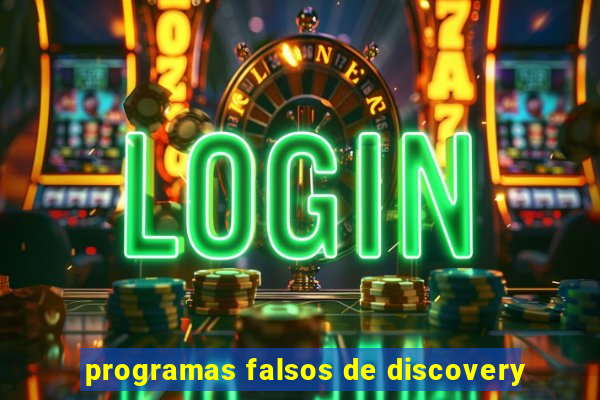 programas falsos de discovery