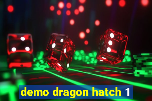 demo dragon hatch 1