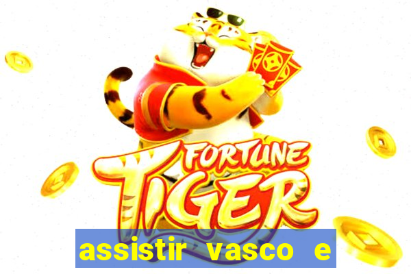 assistir vasco e internacional futemax