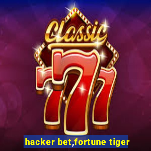 hacker bet,fortune tiger