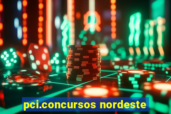 pci.concursos nordeste