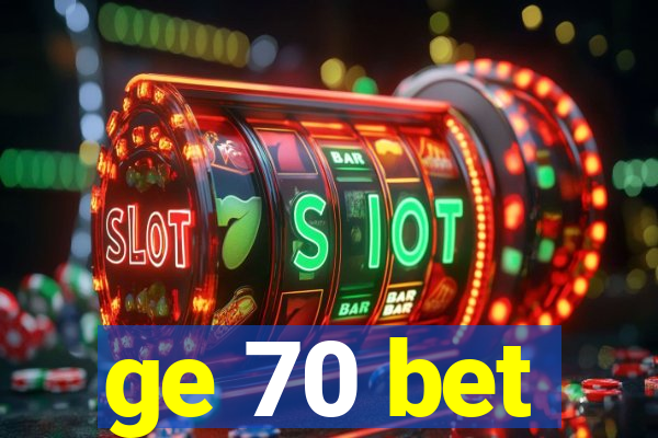 ge 70 bet