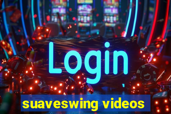 suaveswing videos