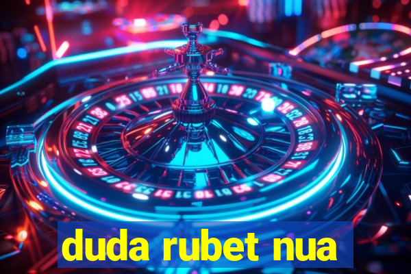 duda rubet nua