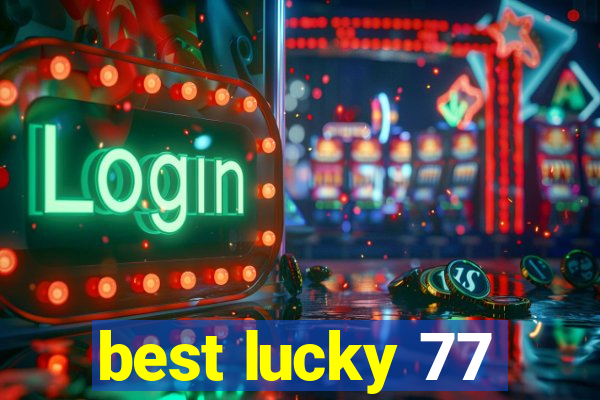 best lucky 77