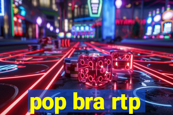 pop bra rtp