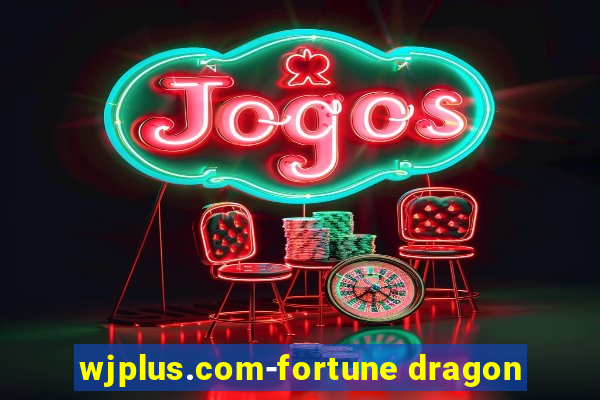 wjplus.com-fortune dragon