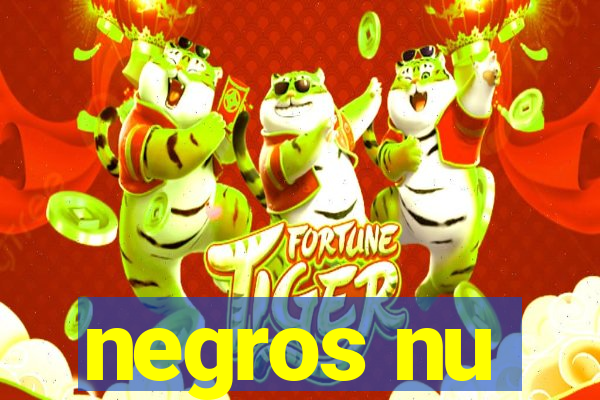 negros nu