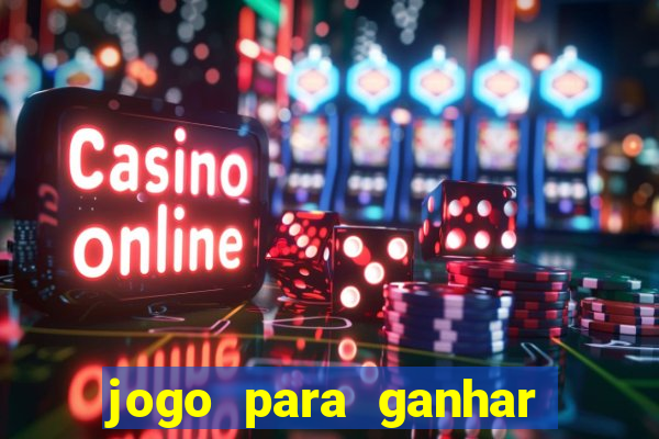 jogo para ganhar dinheiro de verdade sem depositar nada