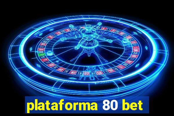 plataforma 80 bet