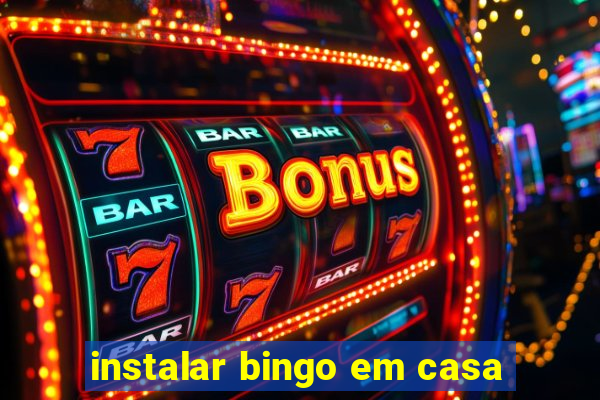 instalar bingo em casa