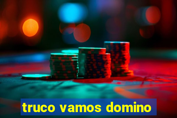 truco vamos domino