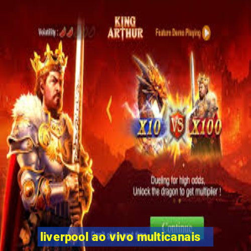 liverpool ao vivo multicanais