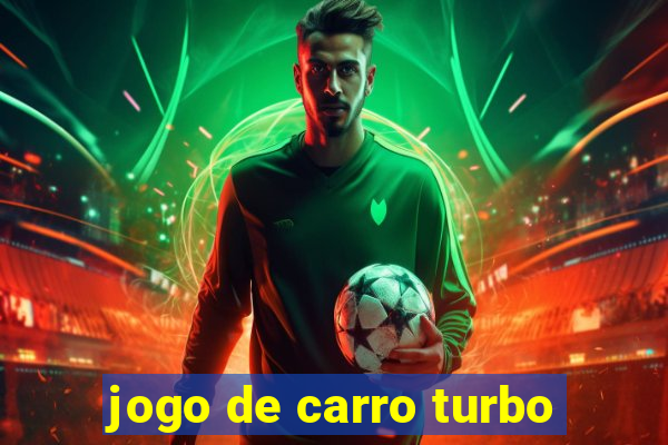 jogo de carro turbo