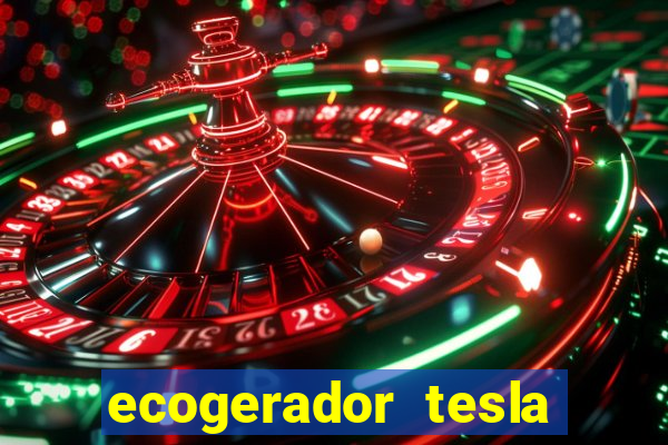 ecogerador tesla reclame aqui