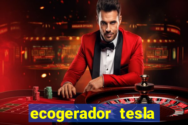 ecogerador tesla reclame aqui