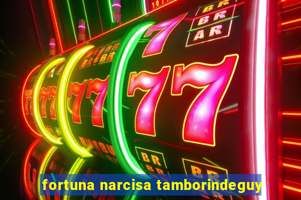 fortuna narcisa tamborindeguy