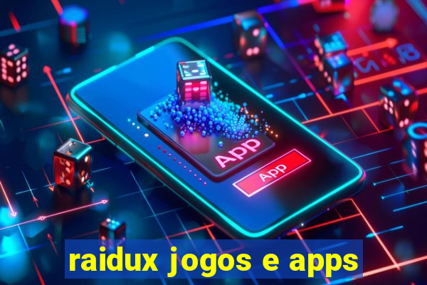 raidux jogos e apps