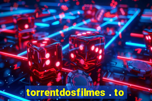 torrentdosfilmes . to