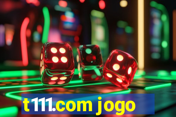 t111.com jogo