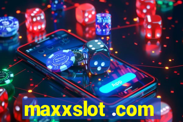 maxxslot .com