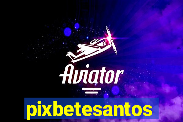 pixbetesantos