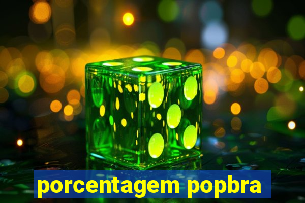 porcentagem popbra